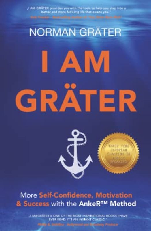 I AM GRÄTER: More Self-Confidence, Motivation & Success with the AnkeR™ Method