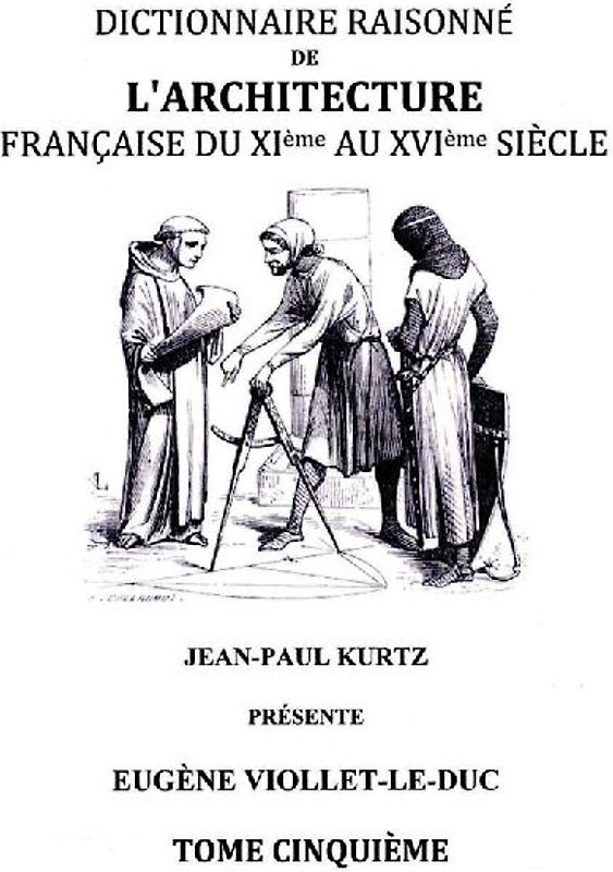 Dictionnaire Raisonné de l'Architecture Française du XIe au XVIe siècle Tome V
