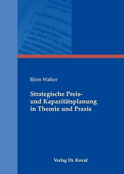Strategische Preis- und Kapazitätsplanung in Theorie und Praxis