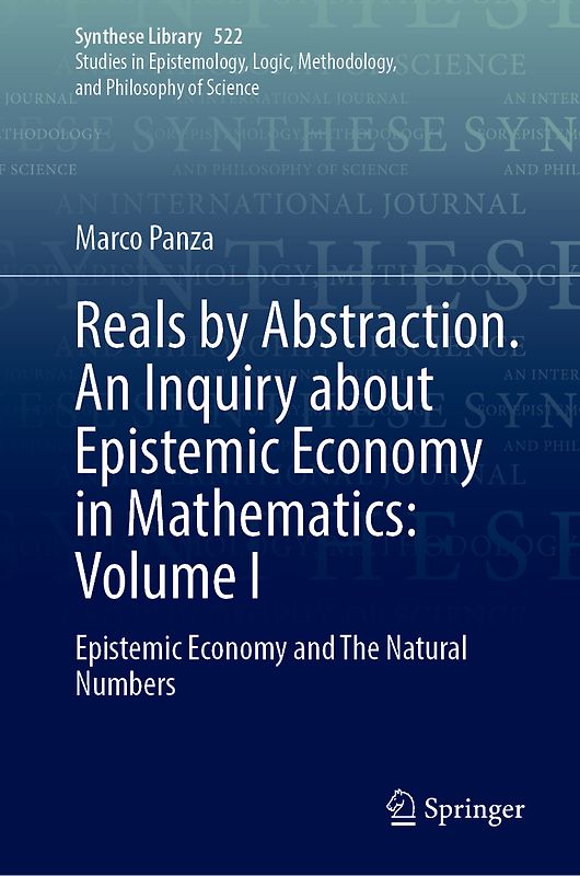 Reals by Abstraction. An Inquiry about Epistemic Economy in Mathematics: Volume I