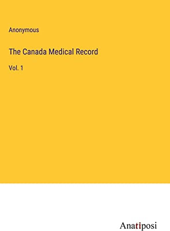 The Canada Medical Record: Vol. 1