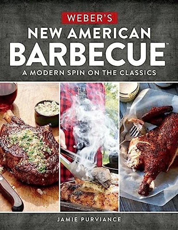 Weber's New American Barbecue: A Modern Spin on the Classics