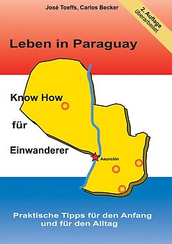 Leben in Paraguay - Know How für Einwanderer