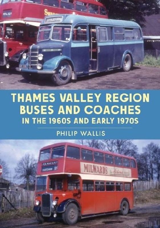 Thames Valley Region Buses and Coaches in the 1960s and Early 1970s