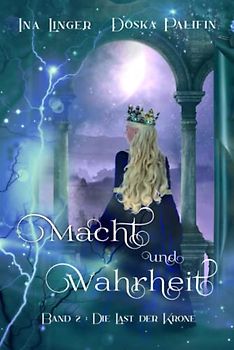 Macht und Wahrheit - Band 2: Die Last der Krone