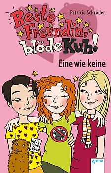 Beste Freundin, blöde Kuh! Eine wie keine