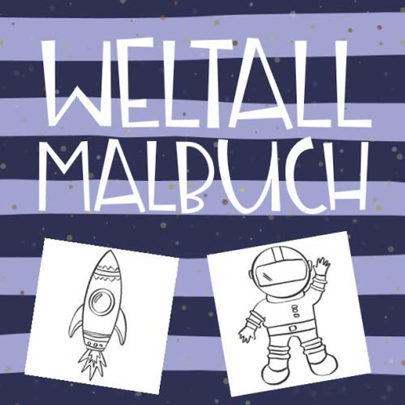 Weltall Malbuch: Zeichenbuch, Malbuch und Zeichenblock für Kinder | Astronaut, Weltall Malblock | Ausmal-Buch und Geschenk für Enkelkinder