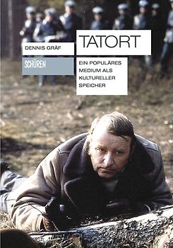Tatort. Ein populäres Medium als kultureller Speicher