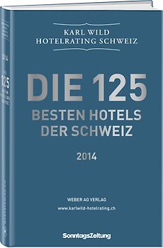 Die 125 besten Hotels der Schweiz 2013/2014