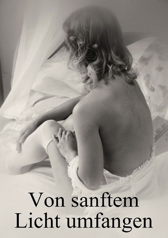 Von sanftem Licht umfangen - Schönheit und Erotik (Posterbuch DIN A3 hoch)