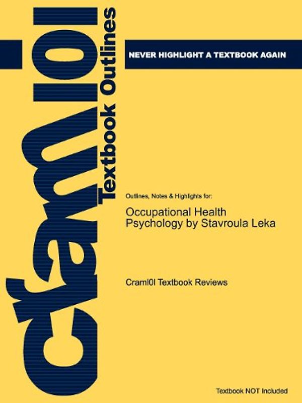 Cram101 Textbook Outlines: Outlines, Notes & Highlights for: Occupational Health Psychology by Stavroula Leka - Cram101 Textbook Reviews