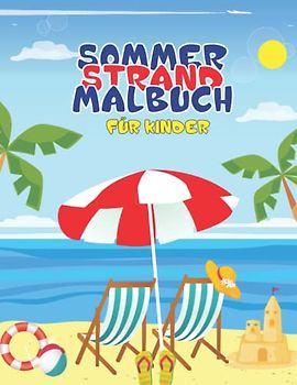 Sommer Strand Malbuch für Kinder: Dreißig Seiten mit handgezeichneten Illustrationen von Mädchen, Jungen und Eltern die unter anderem Sandburgen bauen, schwimmen und volleyball spielen.
