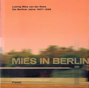 Mies in Berlin: Ludwig Mies van der Rohe - Die Berliner Jahre 1907-1938 - Terence Riley [Broschiert]