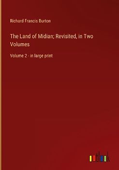 The Land of Midian; Revisited, in Two Volumes