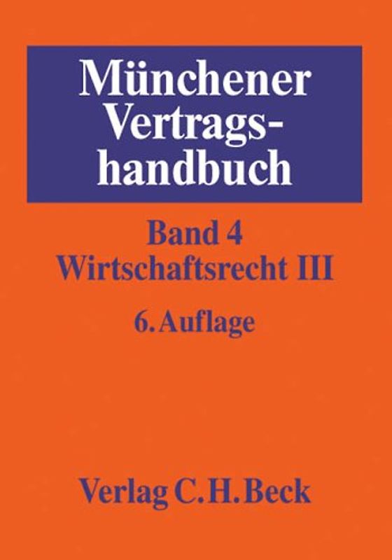 Münchener Vertragshandbuch  Bd. 4: Wirtschaftsrecht III