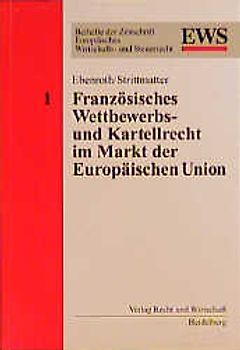 Französisches Wettbewerbs- und Kartellrecht im Markt der Europäischen Union