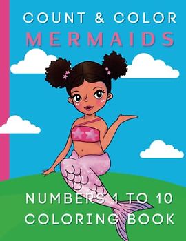 Count and Color Mermaids: 150 Pages of Counting 1 - 10 and Coloring Fun