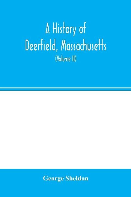 A history of Deerfield, Massachusetts
