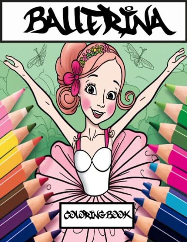 Ballerina Magic: A Perfect Coloring Adventure for Young Dancers: For Ages 4-8, with Cute Illustrations and Fun Pages for Ballerinas, Toddlers, and Preschoolers