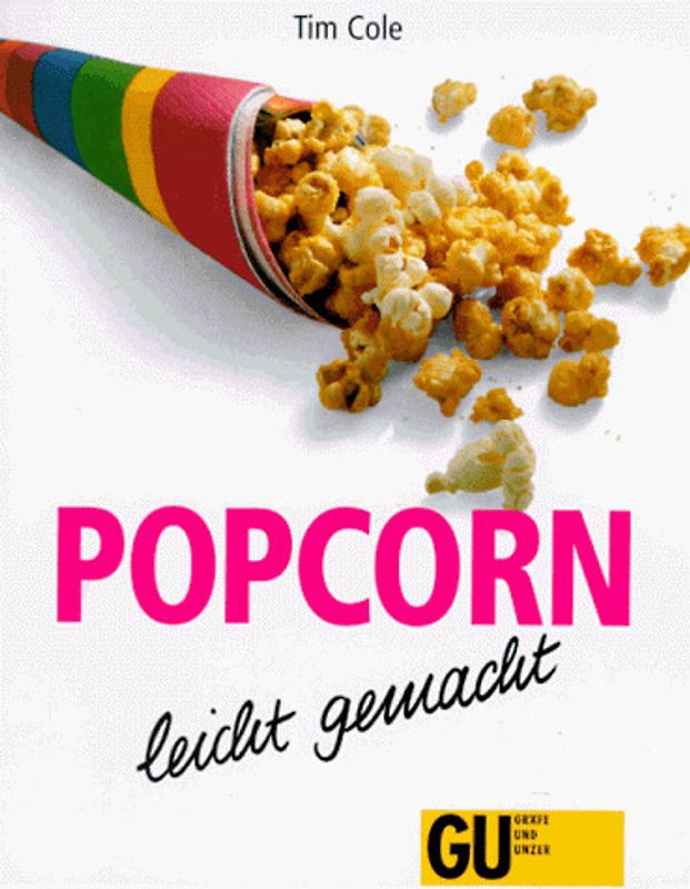 Popcorn - leicht gemacht. Popcorn unwiderstehlich als Snack oder zwischendurch zum Naschen