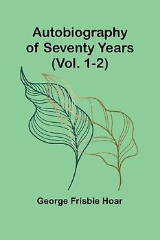 Autobiography Of Seventy Years (Vol. 1-2)