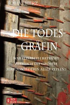 Die Todesgräfin: War Elisabeth Bathory wirklich die größte Serienmörderin aller Zeiten?