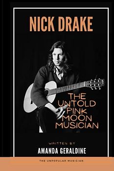 Nick Drake: Memoir Of The Untold Pink Moon Musician