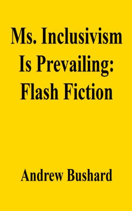 Ms. Inclusivism Is Prevailing: Flash Fiction