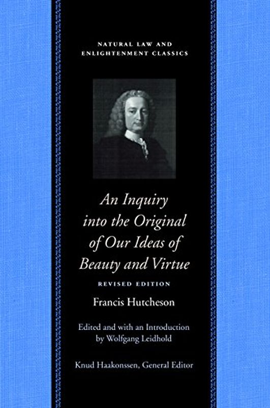 Hutcheson, F: Inquiry into the Original of Our Ideas of Beau: Revised Edition (Natural Law)