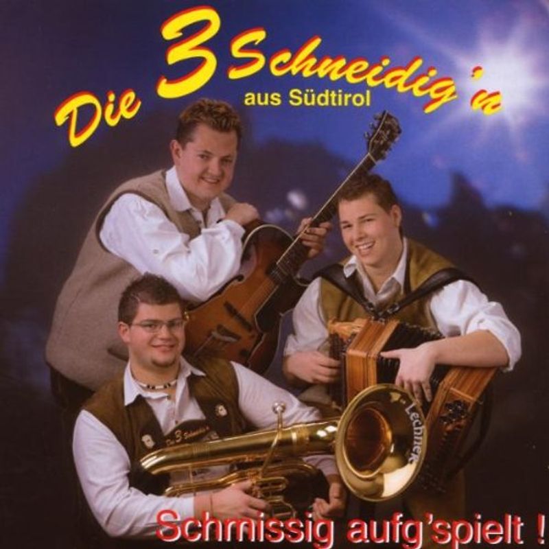 3 Schneidig'N-aus Südtirol - Schmissig Aufg'Spielt