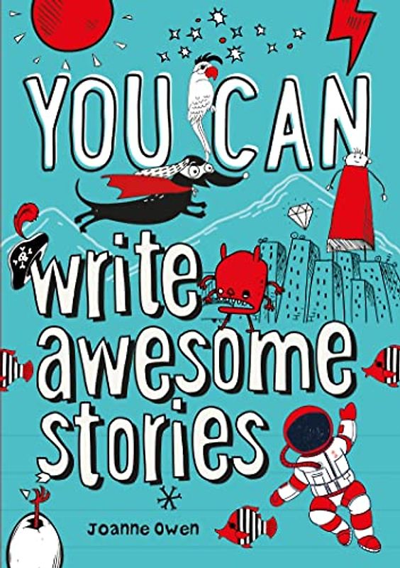 YOU CAN write awesome stories: Be amazing with this inspiring guide