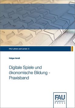Digitale Spiele und ökonomische Bildung - Praxisband