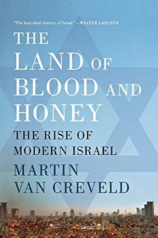 The Land of Blood and Honey: The Rise of Modern Israel