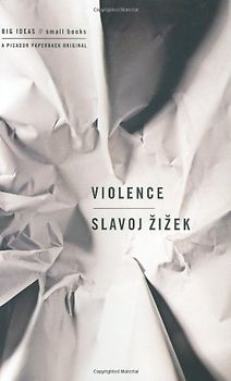Violence: Six Sideways Reflections (Big Ideas/Small Books) - Zizek, Slavoj