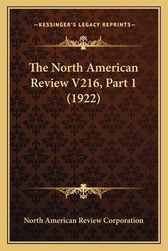 The North American Review V216, Part 1 (1922)