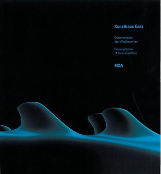 Kunsthaus Graz - Dokumentation des Wettbewerbes