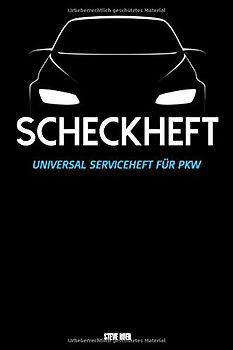 Scheckheft Universal Serviceheft für PKW: Wartungsheft Auto I Wartungsplan I Servicebuch I Universell für alle Modelle I 120 Seiten I 6x9 Zoll (DIN A5) I Reperaturbuch I Wartungsbuch