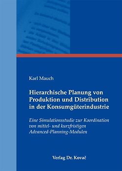 Hierarchische Planung von Produktion und Distribution in der Konsumgüterindustrie