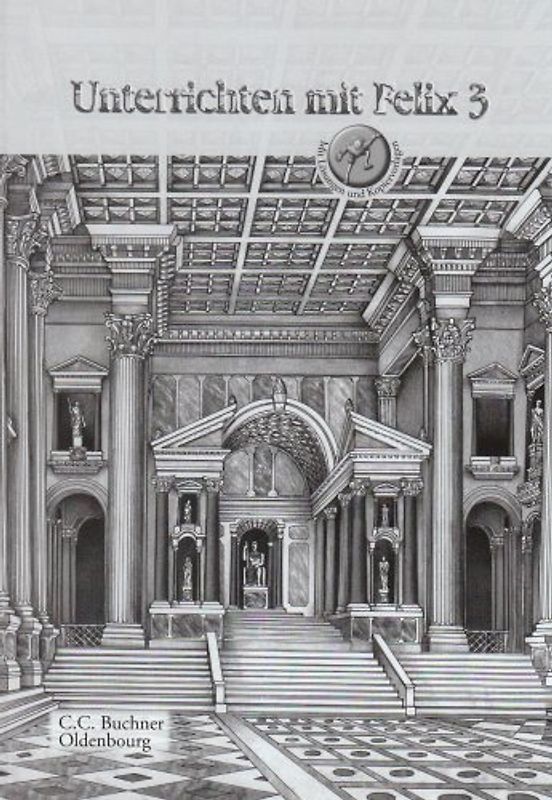 Latein mit Felix. Unterrichtswerk für Latein als gymnasiale Eingangssprache / Unterrichten mit Felix 3