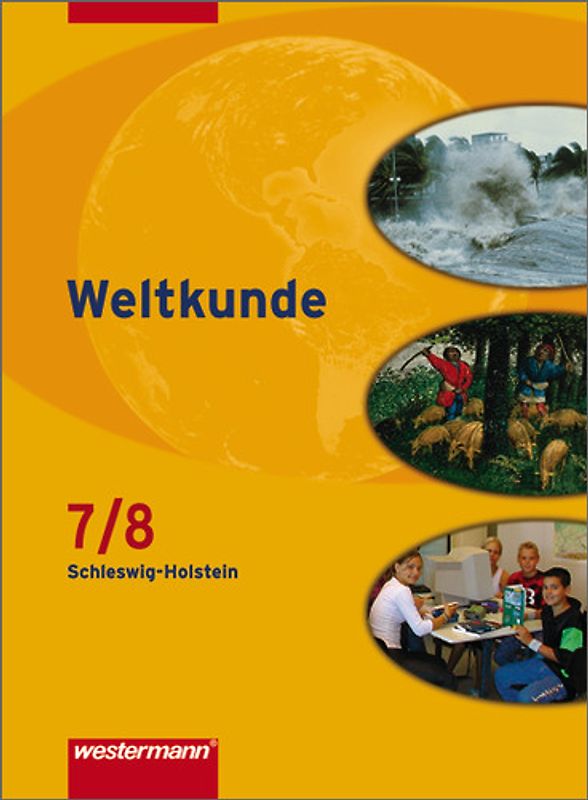 Weltkunde - Gesellschaftslehre für Gemeinschaftsschulen in Schleswig-Holstein - Ausgabe 2008