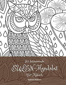 30 faszinierende EULEN-Mandalas Tier-Malbuch (Mandala Malbuch mit Tieren)