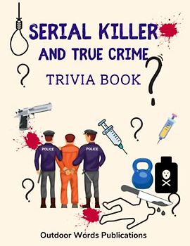 Serial Killer and True Crime Trivia Book: Puzzle Book for Fans of True Crime