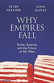 Why Empires Fall: Rome, America and the Future of the West