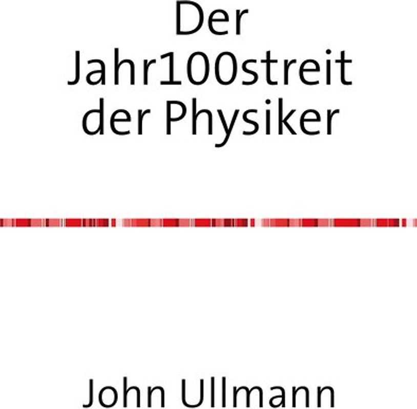 Der Jahr100streit der Physiker