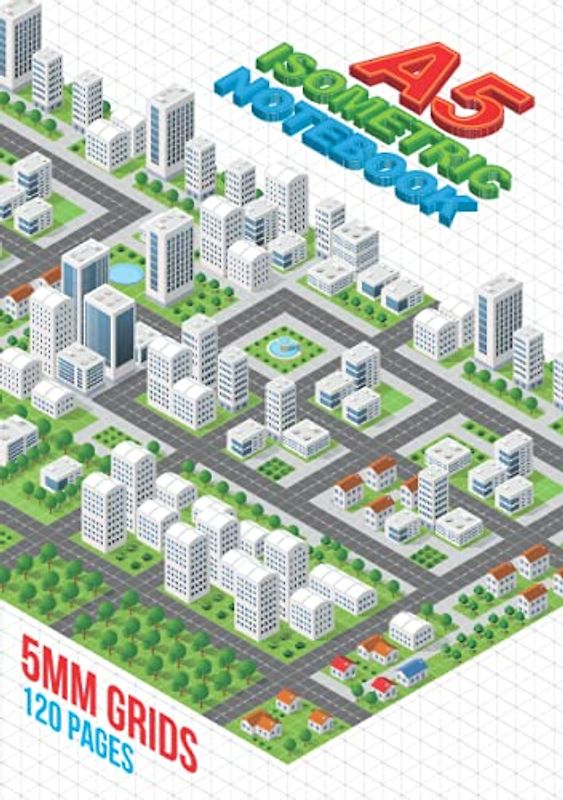 A5 Isometric Notebook: 5mm Grids, 120 Pages: Isometric Graph Paper Notebook For 3D Drawing For Technical Drawing, Artists, Architects & Illustrators