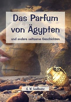 Das Parfum von Ägypten und andere seltsame Geschichten
