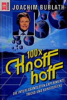 100 x knoff-hoff. Die interessantesten Experimente, Tricks und Kunststücke