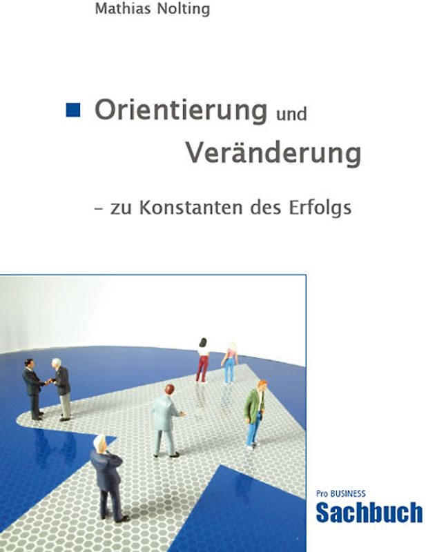 Orientierung und Veränderung - zu Konstanten des Erfolgs