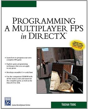 Programming a Mutliplayer FPS in Direct X - Vaughan Young [Inkl. CD-Rom]