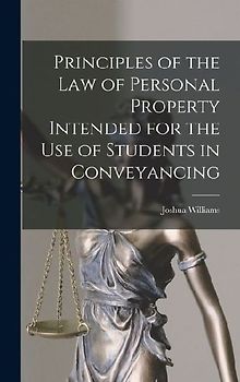 Principles of the Law of Personal Property Intended for the use of Students in Conveyancing